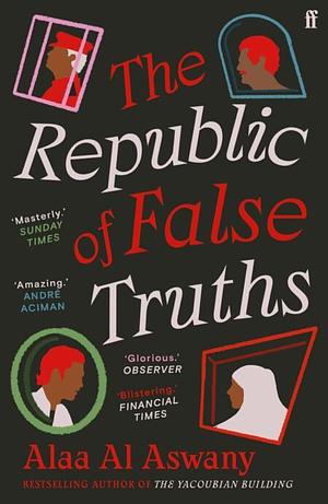 The Republic of False Truths by Alaa Al Aswany