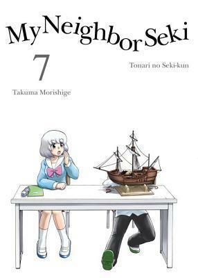 My Neighbor Seki, Vol. 7 by Takuma Morishige