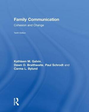 Family Communication: Cohesion and Change by Paul Schrodt, Kathleen M. Galvin, Dawn O. Braithwaite