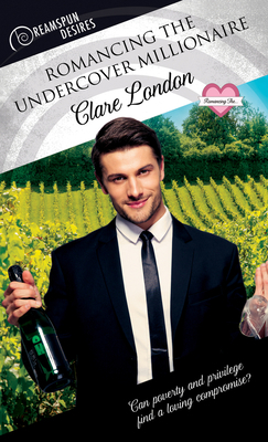 Romancing the Undercover Millionaire, Volume 71 by Clare London