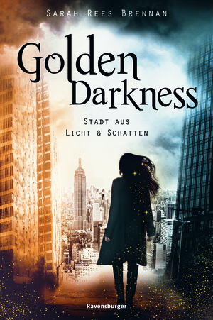 Golden Darkness: Stadt aus Licht & Schatten by Sarah Rees Brennan