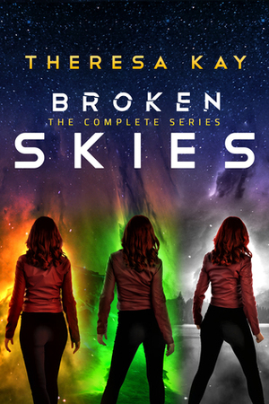 Broken Skies: The Complete Series (Broken Skies, Fractured Suns, Shattered Stars) by Theresa Kay