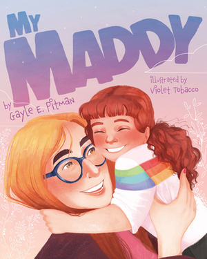 My Maddy by Gayle E. Pitman