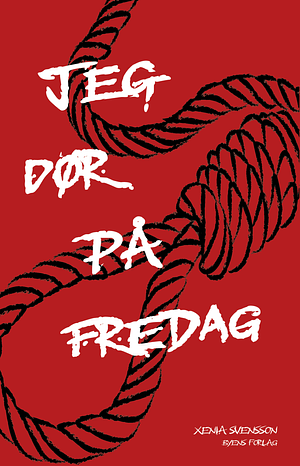 Jeg dør på fredag by Xenia Svensson