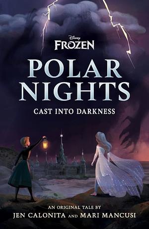Polar Nights: Cast Into Darkness by Jen Calonita, Mari Mancusi