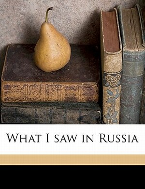 What I Saw in Russia by Maurice Baring