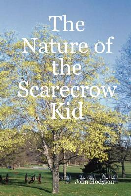 The Nature of the Scarecrow Kid by John Hodgson