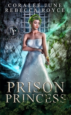 Prison Princess: Paranormal Prison by Rebecca Royce, Coralee June