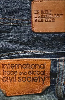 International Trade and Global Civil Society by Dev Nathan, D. Narasimha Reddy, Govind Kelkar