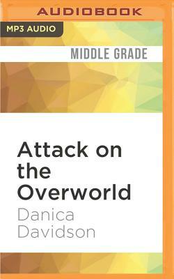 Attack on the Overworld by Danica Davidson