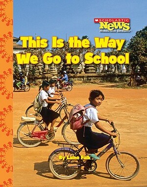 This Is the Way We Go to School (Scholastic News Nonfiction Readers: Kids Like Me) by Laine Falk