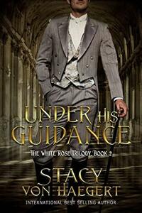 Under His Guidance by Stacy Von Haegert