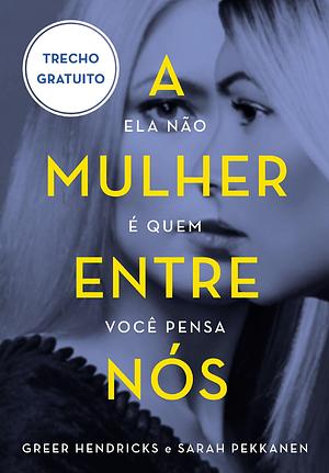 A mulher entre nós - Trecho promocional by Sarah Pekkanen, Sarah Pekkanen, Greer Hendricks, Alexandre Boide