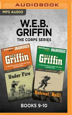 W.E.B. Griffin the Corps Series: Books 9-10: Under Fire & Retreat, Hell! by W.E.B. Griffin