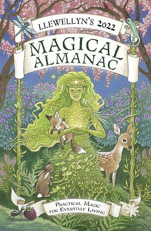 Llewellyn's 2022 Magical Almanac: Practical Magic for Everyday Living by Kate Freuler, Sandra Tabatha Cicero, James Kambos, Chic Cicero