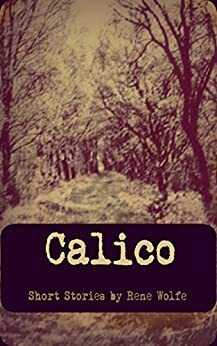 Calico by Rene Wolfe