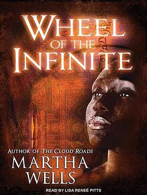 Wheel of the Infinite by Martha Wells