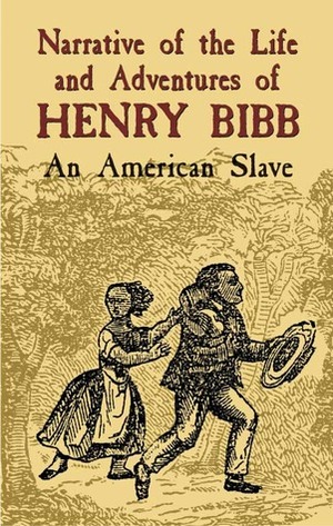 Narrative of the Life and Adventures of Henry Bibb: An American Slave by Henry Bibb, Lucius C. Matlack