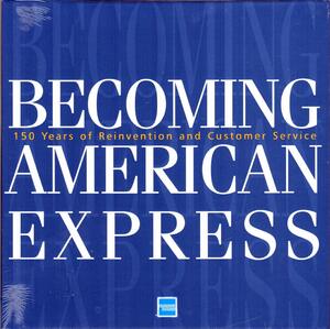 Becoming American Express: 150 Years of Reinvention and Customer Service by Reed Massengill by Reed Massengill, Reed Massenguill