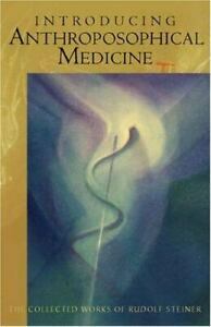 Introducing Anthroposophical Medicine by Rudolf Steiner