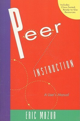 Peer Instruction: A User's Manual by Eric Mazur