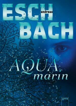 Aquamarin by Andreas Eschbach