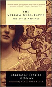 Yellow Wallpaper and Other Writings by Charlotte Perkins Gilman
