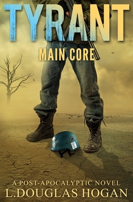 Tyrant: Main Core by L. Douglas Hogan