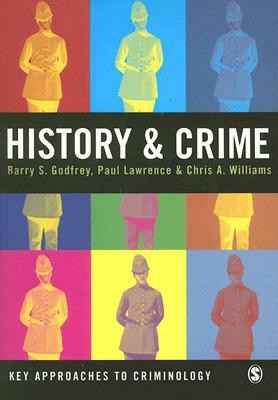 History & Crime by Paul M. Lawrence, Barry S. Godfrey, Chris A. Williams