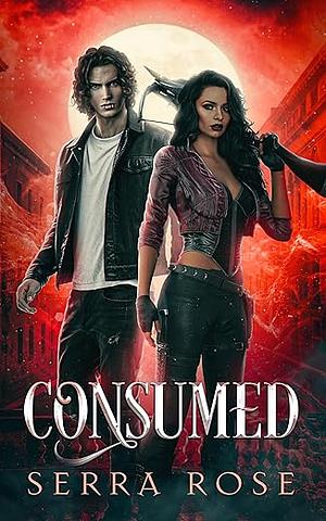 Consumed by Serra Rose