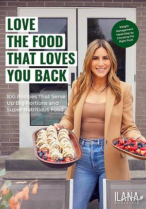 Love the Food That Loves You Back by Ilana Muhlstein