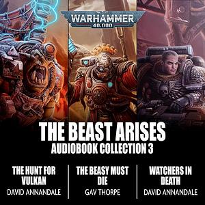 The Beast Arises: Audiobook Collection 3 by David Annandale, Gav Thorpe