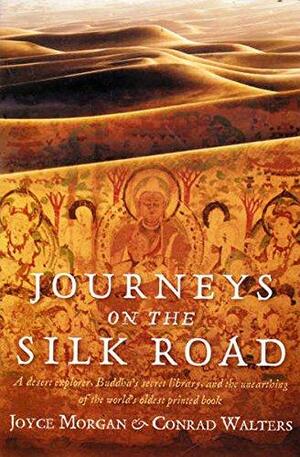 Journeys on the Silk Road by Conrad Walters, Joyce Morgan