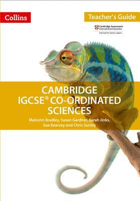 Cambridge IGCSE Co-Ordinated Sciences: Teacher Guide by Susan Gardner, Malcolm Bradley, Sam Goodman