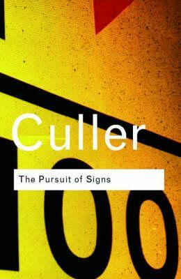 The Pursuit of Signs by Jonathan Culler