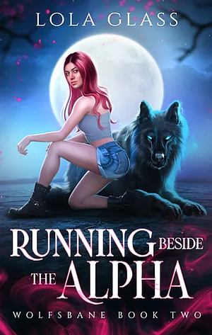 Running Beside the Alpha by Lola Glass