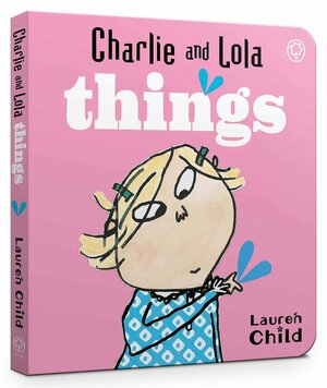 Charlie And Lola's Things by Lauren Child