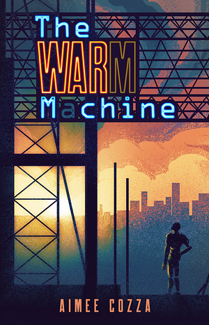 The Warm Machine by Aimee Cozza