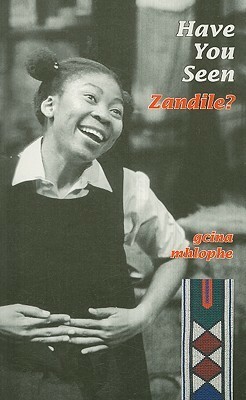 Have You Seen Zandile? by Gcina Mhlophe