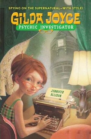 Gilda Joyce: Psychic Investigator by Jennifer Allison