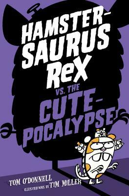 Hamstersaurus Rex vs. the Cutepocalypse by Tom O'Donnell
