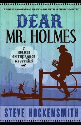 Dear Mr. Holmes: Seven Holmes on the Range Mysteries by Steve Hockensmith