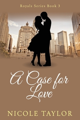 A Case For Love by Nicole Taylor