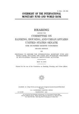 Oversight of the International Monetary Fund and World Bank by Committee on Banking Housing (senate), United States Congress, United States Senate