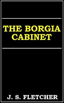 The Borgia Cabinet by J.S. Fletcher