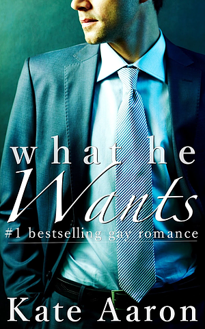 What He Wants by Kate Aaron