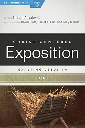 Exalting Jesus in Luke by Thabiti M. Anyabwile