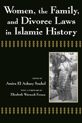 Women, the Family, and Divorce Laws in Islamic History by 