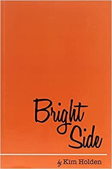 Bright Side by Kim Holden