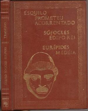 Prometeu Acorrentado / Édipo Rei / Medéia by Sophocles, Geir Campos, Aeschylus, Euripides, Junia Silveira Gonçalves, Alberto Guzik, Miroel Silveira